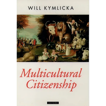 Multicultural Citizenship: A Liberal Theory of Minority Rights