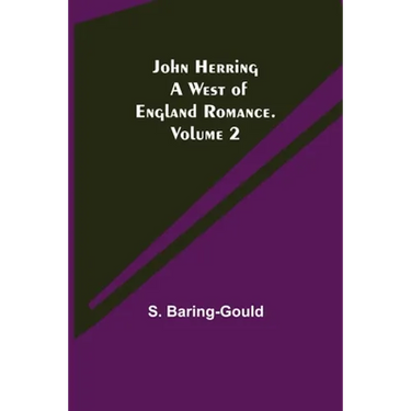 John Herring: A West of England Romance. Volume 2