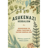 Ashkenazi Herbalism: Rediscovering the Herbal Traditions of Eastern European Jews