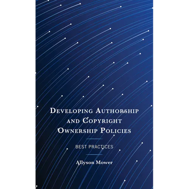 Developing Authorship and Copyright Ownership Policies: Best Practices