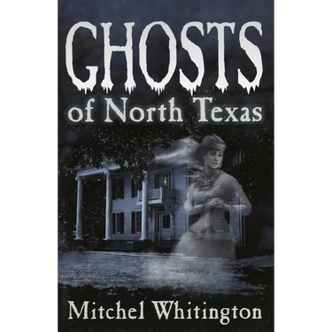 Ghosts of North Texas