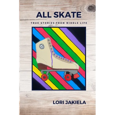All Skate: True Stories from Middle Life