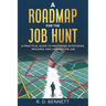 A Roadmap for the Job Hunt: A Practical Guide to Mastering Interviews, Resumes, and Landing the Job