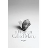 A Woman Called Mary
