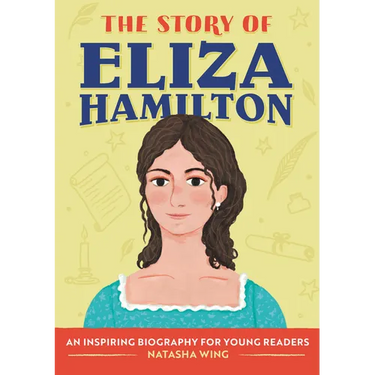 The Story of Eliza Hamilton: An Inspiring Biography for Young Readers