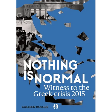 Nothing is Normal: Witness to the Greek crisis 2015