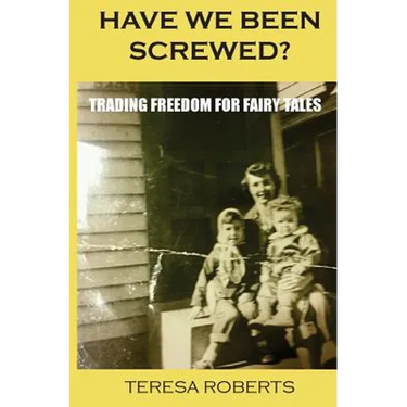 Have We Been Screwed? Trading Freedom for Fairy Tales