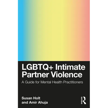 LGBTQ+ Intimate Partner Violence: A Guide for Mental Health Practitioners