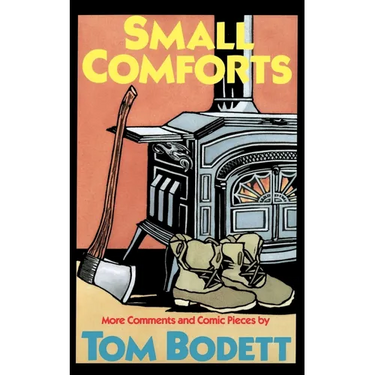 Small Comforts: More Comments and Comic Pieces