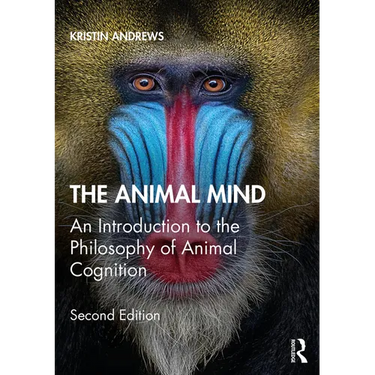 The Animal Mind: An Introduction to the Philosophy of Animal Cognition
