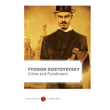 Crime and Punishment by Fyodor Dostoyevsky