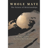 Whole Mate: The Future of Relationships