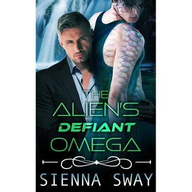 The Alien's Defiant Omega: an m/m alien romance
