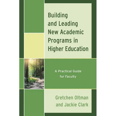 Building and Leading New Academic Programs in Higher Education: A Practical Guide for Faculty