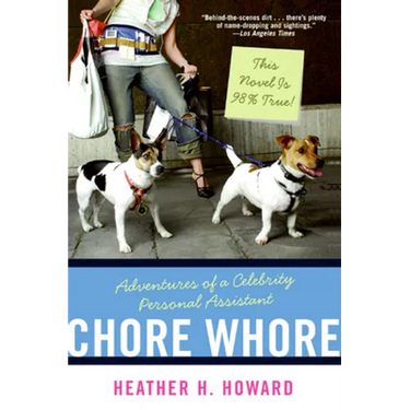 Chore Whore: Adventures of a Celebrity Personal Assistant