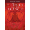 The Truth is in the Triangle: The Hidden Truths on How to Achieve Wholeness in Your Relationships