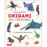 Fantastic Origami Sea Creatures: 20 Incredible Paper Models