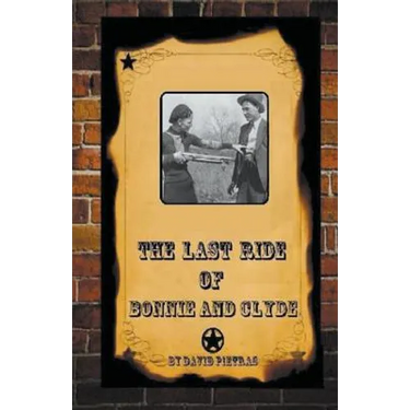 The Last Ride Of Bonnie and Clyde