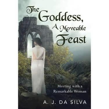 The Goddess, A Moveable Feast: Meetings with a Remarkable Woman