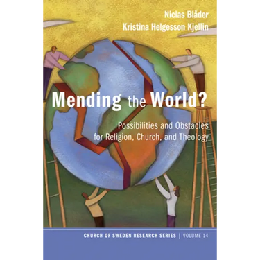 Mending the World?: Possibilities and Obstacles for Religion, Church, and Theology
