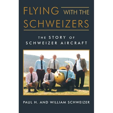 Flying with the Schweizers: The Story of Schweizer Aircraft