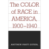 The Color of Race in America, 1900-1940