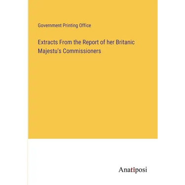 Extracts From the Report of her Britanic Majestu's Commissioners