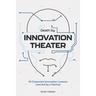 Death by Innovation Theater: 10 Corporate Innovation Lessons Learned by a Startup