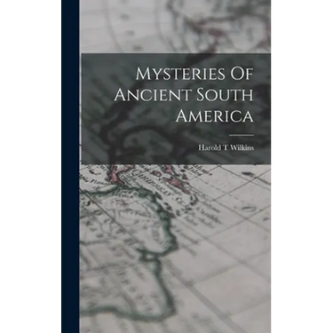 Mysteries Of Ancient South America