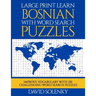 Large Print Learn Bosnian with Word Search Puzzles: Learn Bosnian Language Vocabulary with Challenging Easy to Read Word Find Puzzles