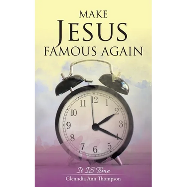 Make Jesus Famous Again: It Is Time