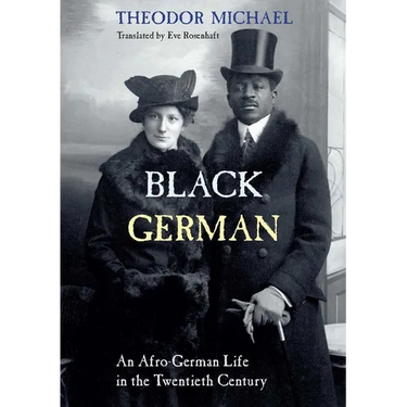 Black German: An Afro-German Life in the Twentieth Century by Theodor Michael