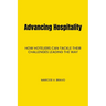 Advancing Hospitality: How Hoteliers Can Tackle Their Challenges Leading the Way