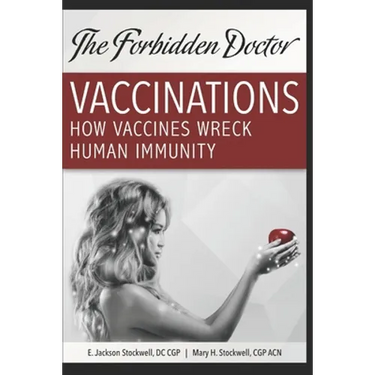 How Vaccines Wreck Human Immunity: A Forbidden Doctor Publication