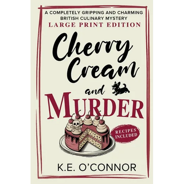 Cherry Cream and Murder - Large Print: A Completely Gripping and Charming British Culinary Mystery