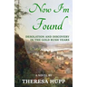 Now I'm Found: Desolation and Discovery in the Gold Rush Years
