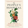 The People's Hospital: Hope and Peril in American Medicine