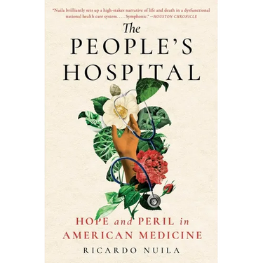 The People's Hospital: Hope and Peril in American Medicine