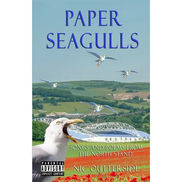 Paper Seagulls: Songs and Poems from the North Stand