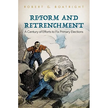 Reform and Retrenchment: A Century of Efforts to Fix Primary Elections