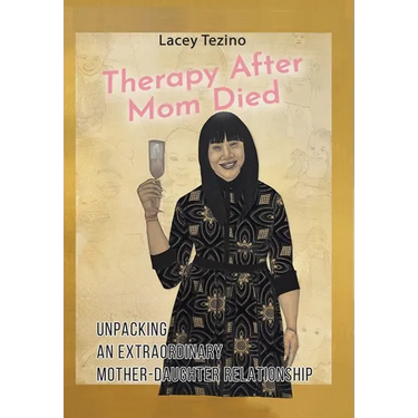 Therapy after Mom Died: Unpacking an Extraordinary Mother-Daughter Relationship