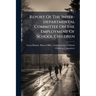Report Of The Inter-departmental Committee On The Employment Of School Children