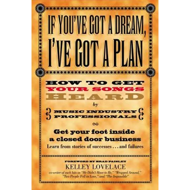 If You've Got a Dream, I've Got a Plan: How to Get Your Songs Heard by Music Industry Professionals
