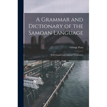 A Grammar and Dictionary of the Samoan Language: With English and Samoan Vocabulary