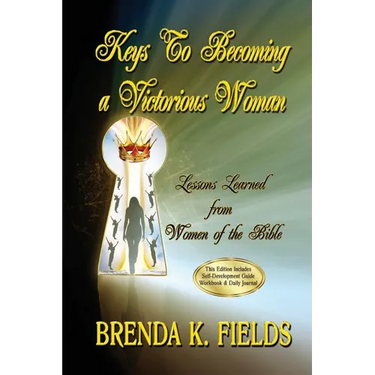 Keys to Becoming a Victorious Woman: Lessons Learned from Women of the Bible