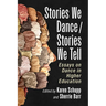 Stories We Dance / Stories We Tell: Essays on Dance in Higher Education