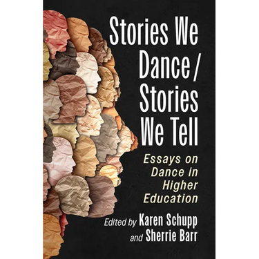 Stories We Dance / Stories We Tell: Essays on Dance in Higher Education