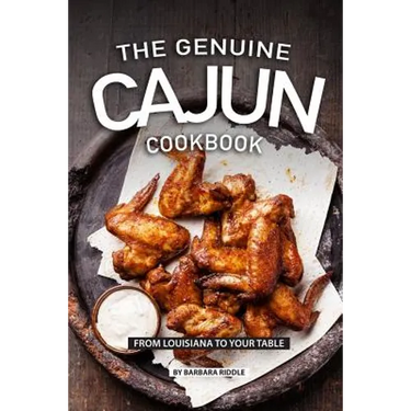 The Genuine Cajun Cookbook: From Louisiana to Your Table