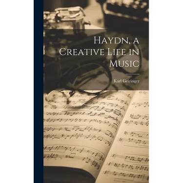 Haydn, a Creative Life in Music