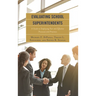 Evaluating School Superintendents: A Guide to Employing Fair and Effective Processes and Practices